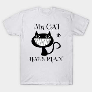 My cat have plan and i chek him. Another style T-Shirt